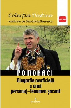 POMOHACI – biografia neoficială a unui personaj-fenomen șocant  - Boerescu Dan-Silviu